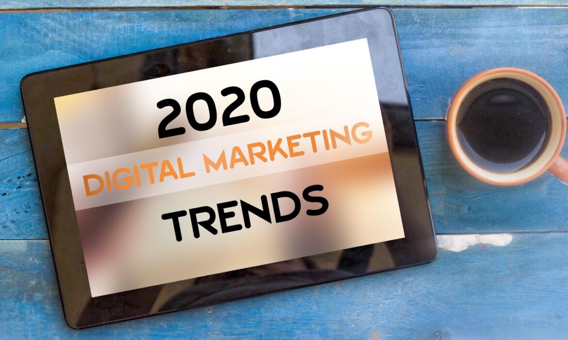 The Most Important Digital Marketing Trends to Follow in 2020