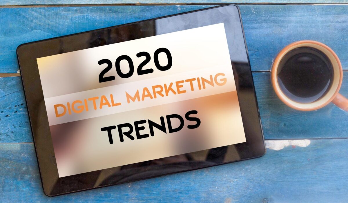 The Most Important Digital Marketing Trends to Follow in 2020