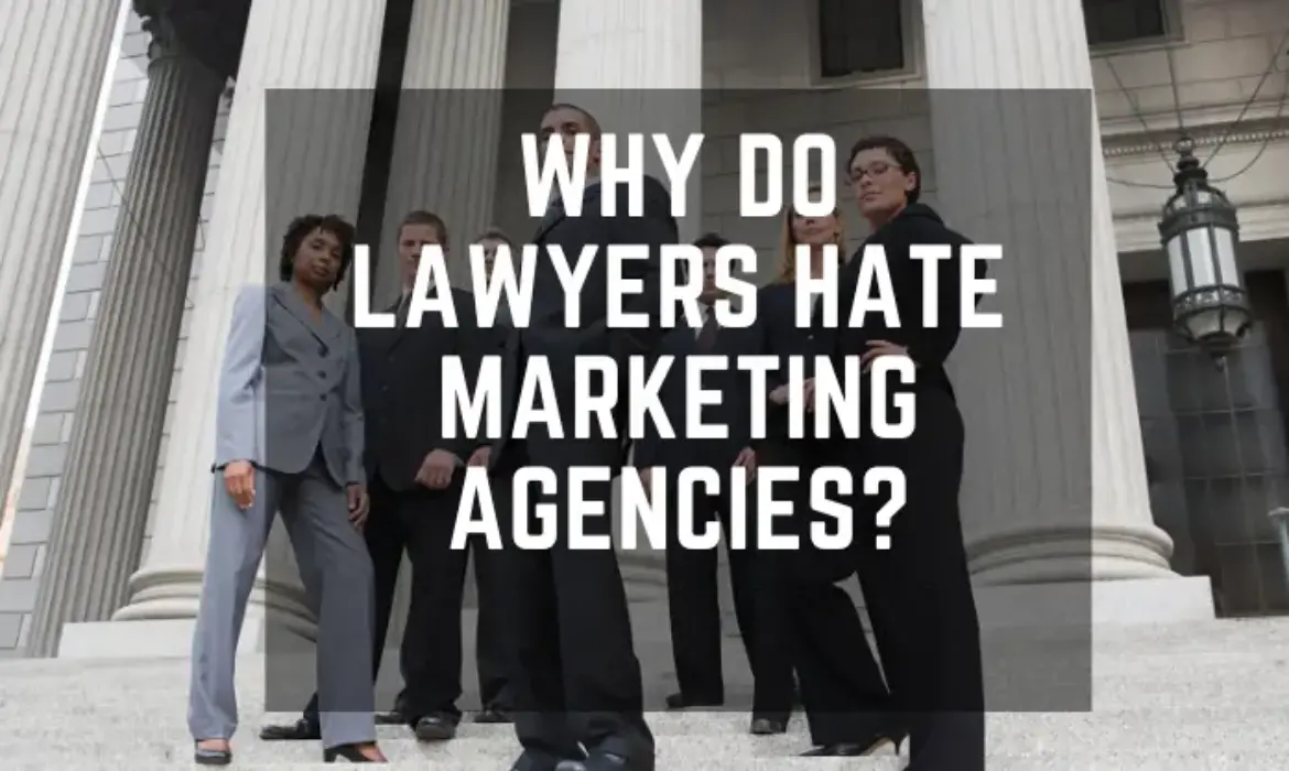 why do lawyers hate marketing agencies