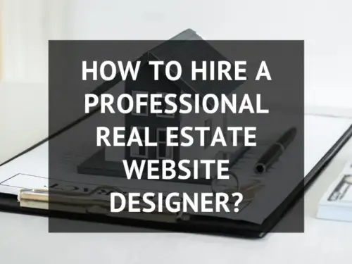 How to Hire a Professional Real Estate Website Designer?