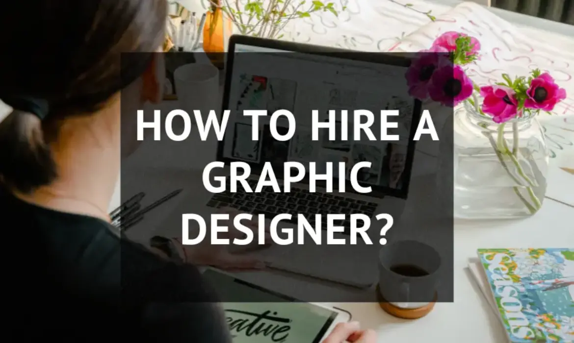 How to hire a graphic designer?
